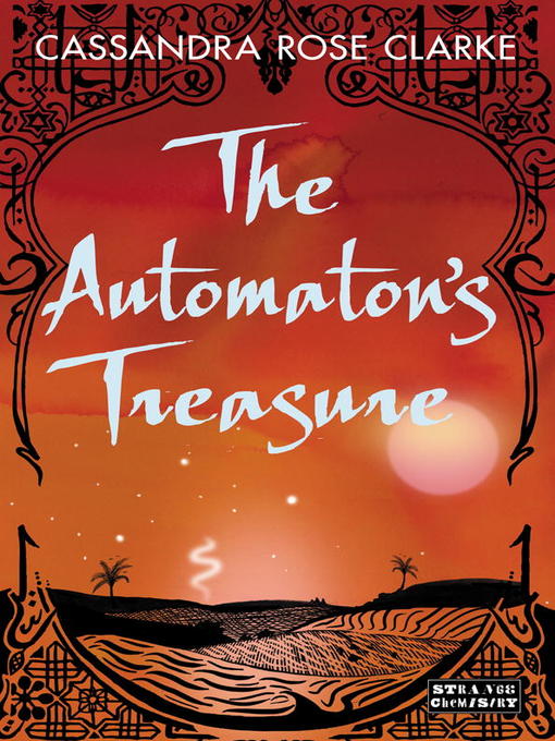 Title details for The Automaton's Treasure by Cassandra Rose Clarke - Available